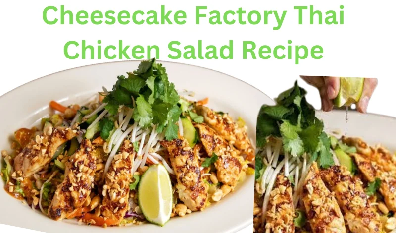 Cheesecake Factory Thai Chicken Salad Recipe