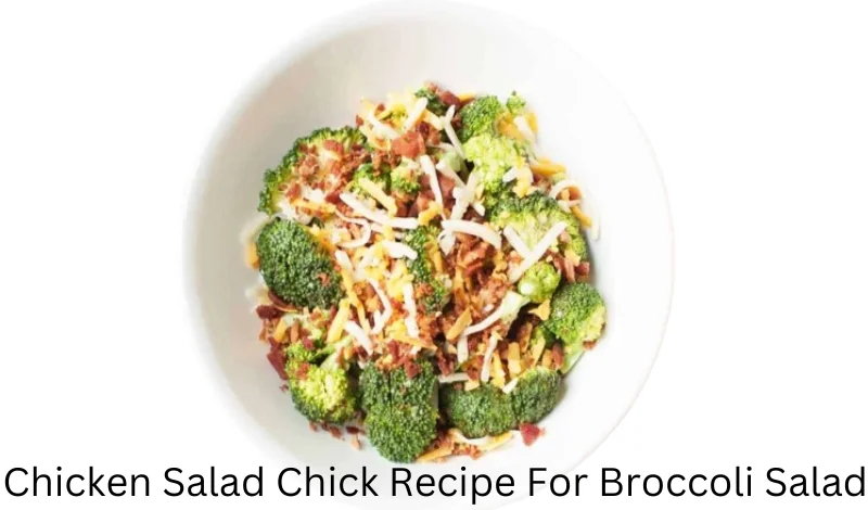 Chicken Salad Chick Recipe For Broccoli Salad